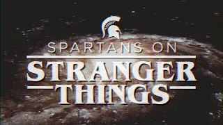 Parallel Universe - Spartans on Stranger Things | Michigan State University