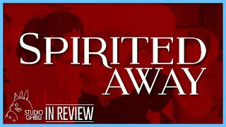 Spirited Away - Every Studio Ghibli Miyazaki Movie Reviewed and Ranked