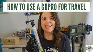 How To Use A GoPro For Travel