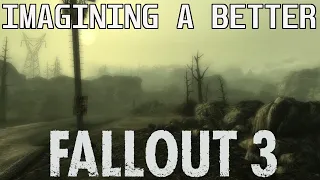 Imagining a Better Fallout 3