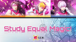 Study Equal Magic! - S.E.M [JP/EN Color-Coded Lyrics]