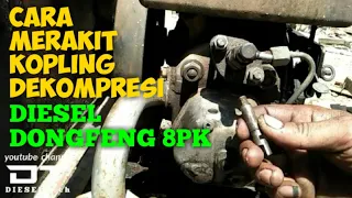 CARA PASANG AS KOPLING DEKOMPRESI DIESEL DONGFENG 8PK @TSDIESEL