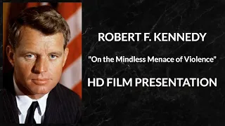 ROBERT F. KENNEDY | On the Mindless Menace of Violence Violence