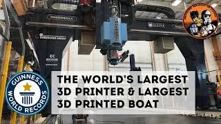 The World's Largest 3D Printer & Largest 3D Printed Boat!