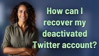 How can I recover my deactivated Twitter account?