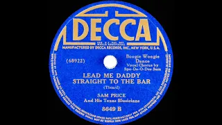 1941 Sam Price - Lead Me Daddy Straight To the Bar