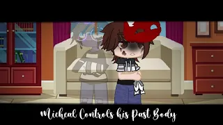 Micheal Controls his Past Body||Afton Family||Cherry||My AU