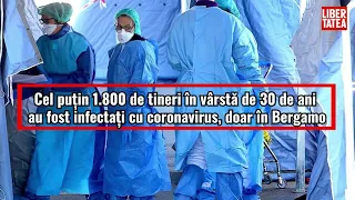 Cel puțin 1.800 de tineri în vârstă de 30 de ani au fost infectați cu coronavirus, doar în Bergamo