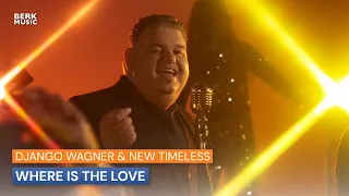 Django Wagner & New Timeless - Where Is The Love