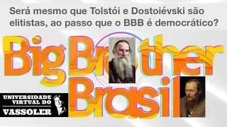 Aula com Vassoler: Tolstói e Dostoiévski são elitistas, ao passo que o BBB é democrático?