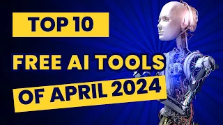 Guide to the Top 10 AI Tools of April 2024