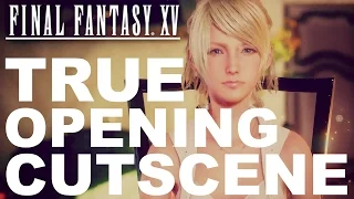 Final Fantasy XV's TRUE Opening Cutscene [Cut Content & Kingsglaive]