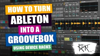 Turn Ableton into a Groovebox using Device Racks