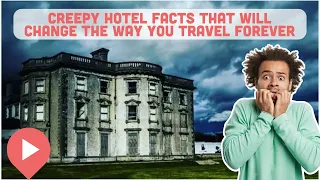 Creepy Hotel Facts That Will Change the Way You Travel Forever