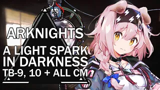 Getting back into Arknights w/ A Light Spark in Darkness! TB-9, TB-10 plus all the CM!