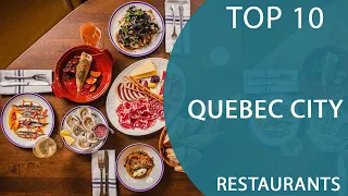 Top 10 Best Restaurants to Visit in Quebec City, Quebec | Canada - English