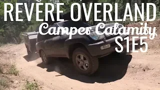 Revere Overland - S1E5: Camper Calamity
