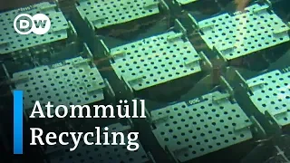 Recycling von Atommüll - ein lukratives Geschäft | Made in Germany