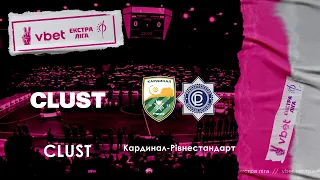 LIVE | CLUST – Кардинал-Рівнестандарт | VBET Екстра-ліга 2022/2023. Четвертий етап 5 тур