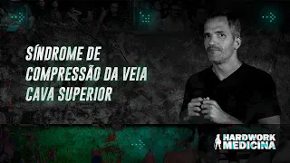 SÍNDROME DE COMPRESSÃO DA VEIA CAVA SUPERIOR l HARDWORK MEDICINA