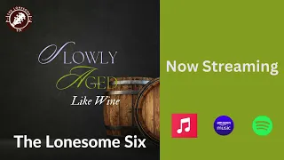 Slowly Aged Like Wine by The Lonesome Six