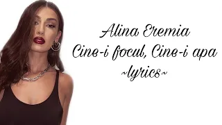 Alina Eremia- Cine i focul Cine i apa (lyrics/versuri)