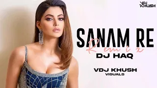 Sanam Re (Remix) DJ Haq X VDJ Khush | | Pulkit Samrat, Yami Gautam, Urvashi Rautela