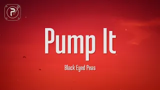 The Black Eyed Peas - Pump It (Lyrics)