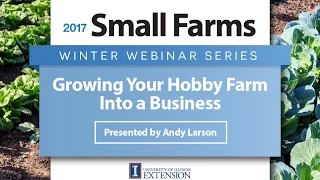 Growing Your Hobby Farm Into a Business - Andy Larson - University of Illinois Extension