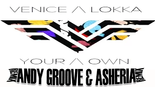 VENICE & LOKKA - YOUR OWN (ANDY GROOVE & ASHERIA REMIX) музыка бесплатно