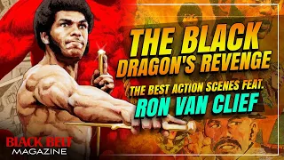 The Black Dragon's Revenge - The Best Action Scenes feat. Ron Van Clief | BlackBelt Magazine