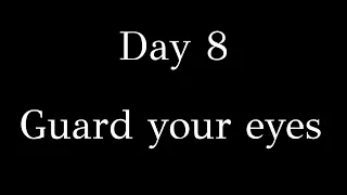 Day 8 - Guard your eyes