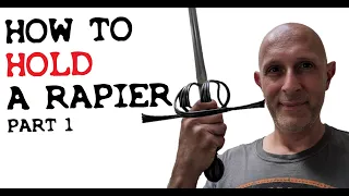 How to Hold a Rapier? Right & Wrong? Part 1