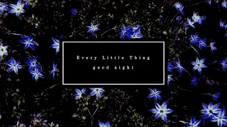 good night / Every Little Thing (cover)