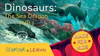 VR for Kids | Dinosaurs - The Sea Dragon Brought Back To Life!