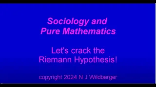 Let's crack the Riemann Hypothesis! | Sociology and Pure Mathematics | N J Wildberger