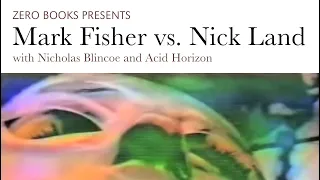 Mark Fisher vs. Nick Land featuring Nicholas Blincoe