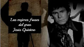 Las mejores frases del gran Jesús Quintero /Por Silvana Ortega (Sil Or)