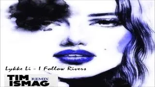 Lykke Li - I Follow Rivers (Tim Ismag Remix)