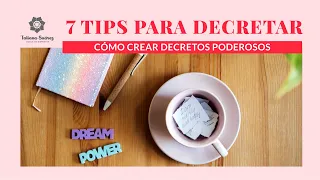 7 TIPS PARA HACER DECRETOS PODEROSOS