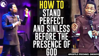 HOW TO STAND PERFECT AND SINLESS BEFORE THE PRESENCE OF GOD||APOSTLE MICHAEL OROKPO