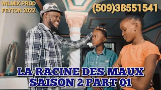 LA RACINE DES MAUX  SAISON 2 PART 01. WILMIX PROD FEYTON 2022