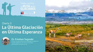 Taller online "La Ruta de los Glaciares". Charla "La Última Glaciación en Última Esperanza"