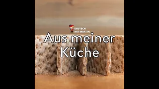 Deutsch mit Martin: Aus meiner Küche