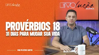 PROVÉRBIOS 18 | 31 DIAS PARA MUDAR A SUA VIDA | PR. VITOR SANTOS | EVOLUÇÃO DIÁRIA