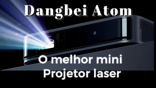 Dangbei Atom ( O melhor mini projetor laser da atualidade )