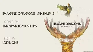 The Megamix Mashup #2 - Imagine Dragons (Lyrics)(Music by Inanimatemashups)