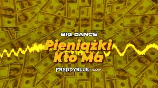 BIG DANCE - Pieniążki Kto Ma (FreddyBlue Remix) [2024]