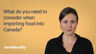 What do you need to consider when importing food into Canada?