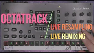 Octatrack Tutorial Video: Live Resampling and Live Remixing!